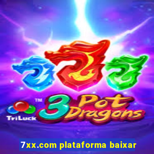 7xx.com plataforma baixar